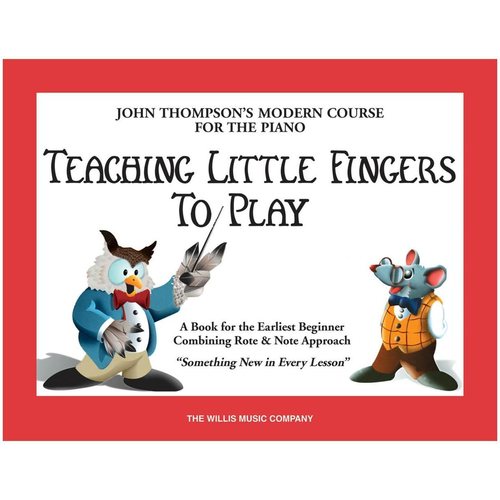 Teaching Little Fingers to Play: A Book for the Earliest Beginner (John Thompsons Modern Course for The Piano)