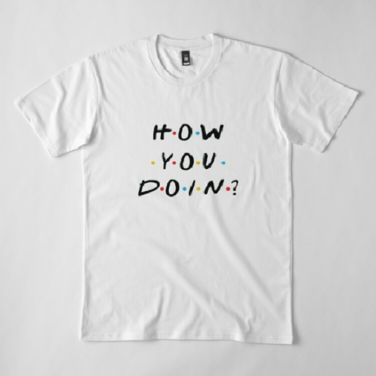 "HOW YOU DOING" T-Shirt 