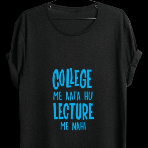 college mein aata hun lecture mein nahi t-shirt