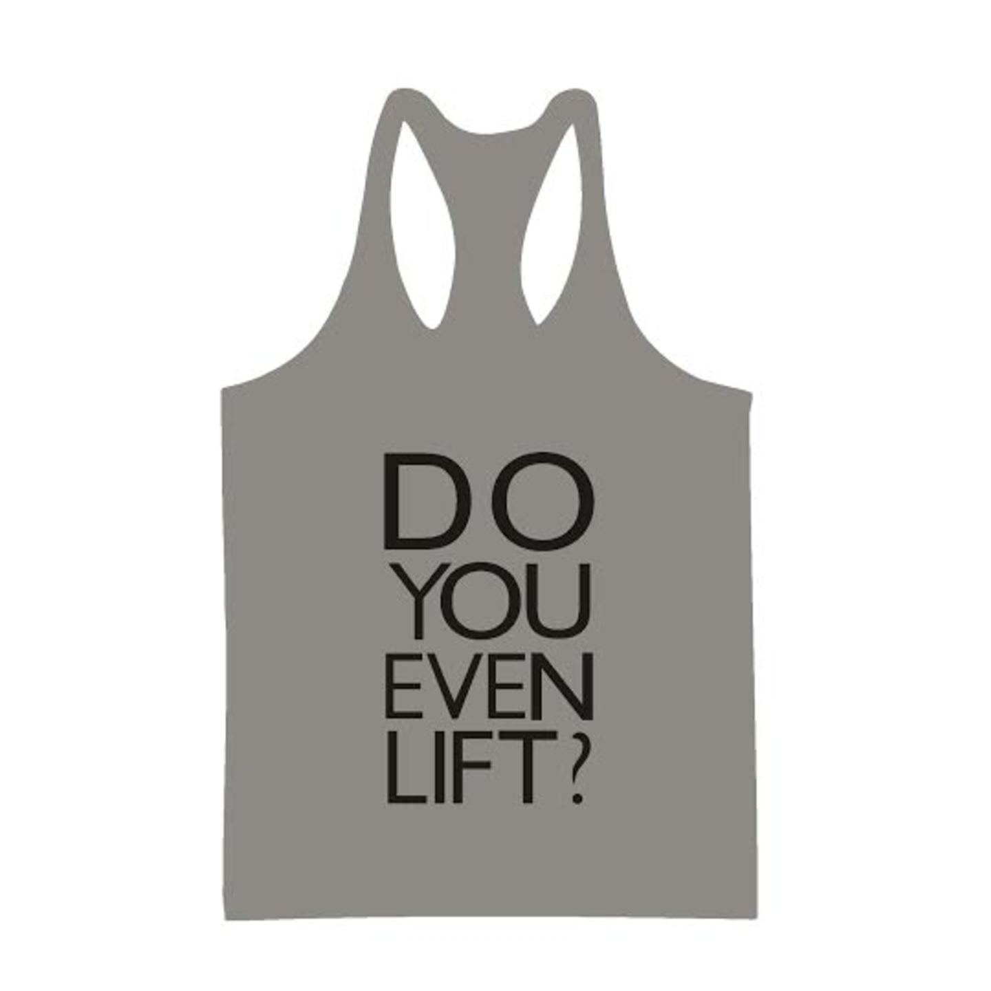 DO YOU EVEN LIFT GREY STRINGER