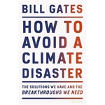 How To Avoid A Climate Disaster The Solutions We Have And The Breakthroughs We Need (Paperback Bill Gates)