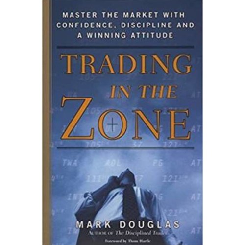 Trading In The Zone By Mark Douglas  (Hardcover, Trading In The Zone by Mark Douglas)