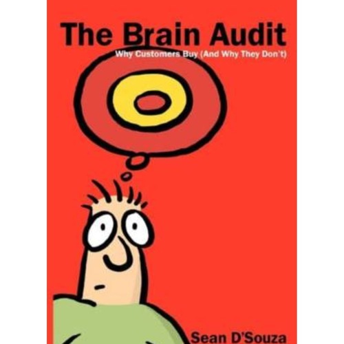 The Brain Audit: Why Customers Buy (And Why They Don't) (English, Paperback,) (Paperback, Sean DSouza)  (Paperback, Sean DSouzo)