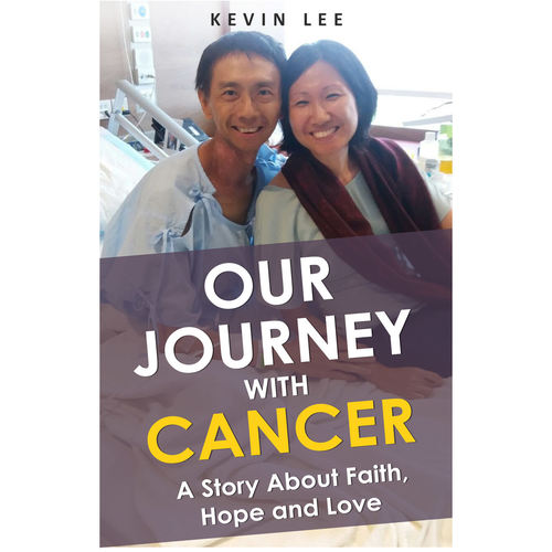 Our Journey With Cancer - A Story About Faith, Hope and Love