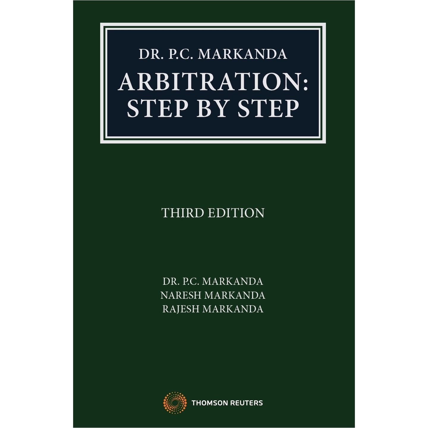 Dr. P.C. Markanda Arbitration: Step by Step, 3rd ed