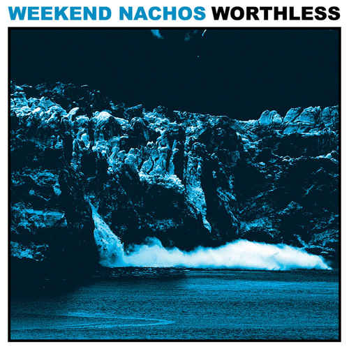 WEEKEND NACHOS - Worthless LP