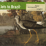 JETS TO BRAZIL - Four Cornered Night 2xLP (180gram Vinyl)