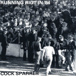 COCK SPARRER - Running Riot in 84 LP 180g