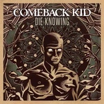 COMEBACK KID - Die Knowing LP