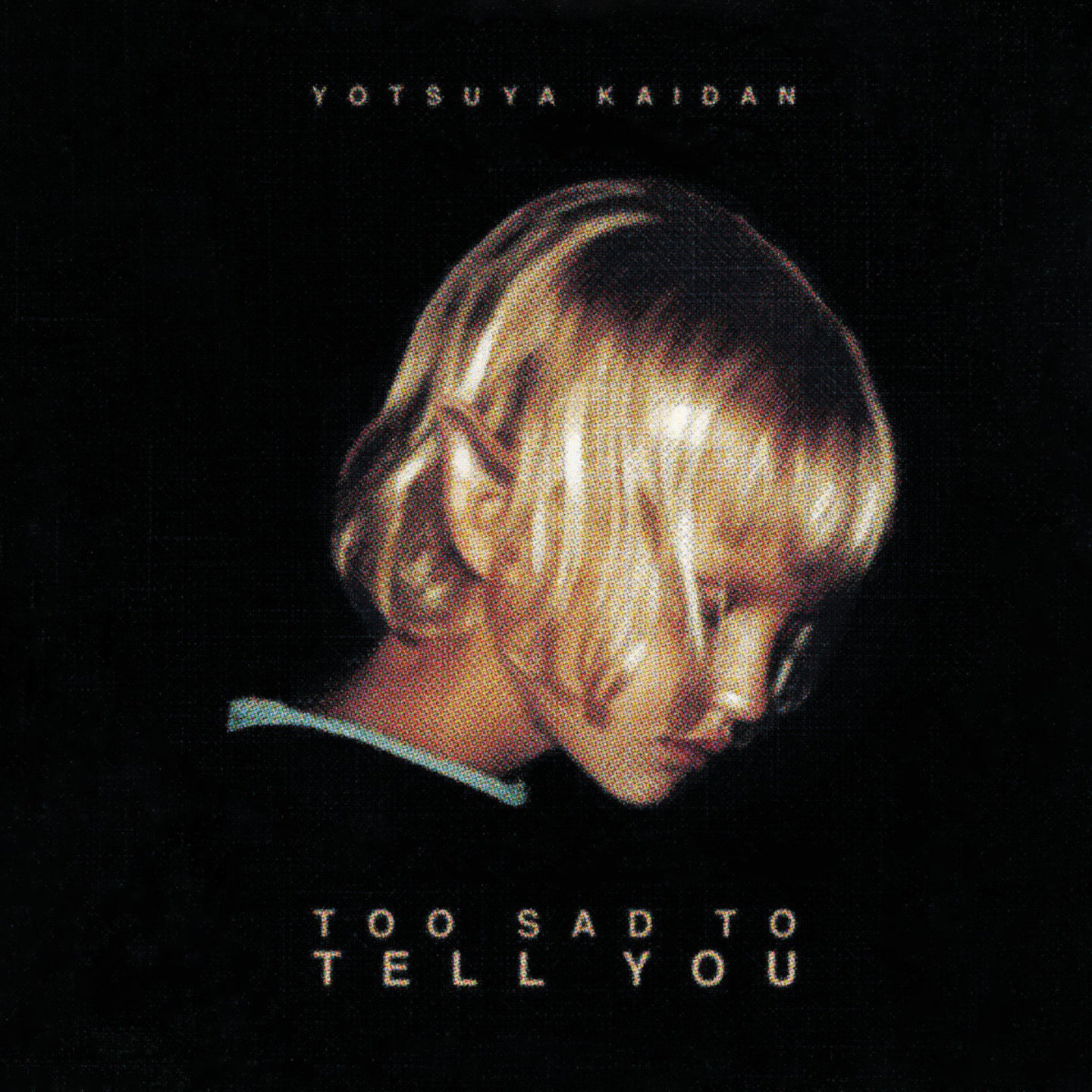 YOTSUYA KAIDAN - Too Sad To Tell You 7"
