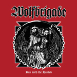WOLFBRIGADE - Run With The Hunted LP