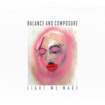 BALANCE AND COMPOSURE - Light We Made LP