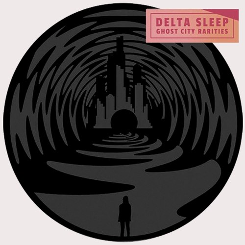 DELTA SLEEP - Ghost City Rarities 12
