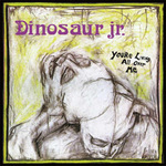 DINOSAUR JR. - Youre Living All Over Me LP
