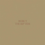 BEIRUT - The Rip Tide LP