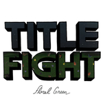 TITLE FIGHT - Floral Green LP