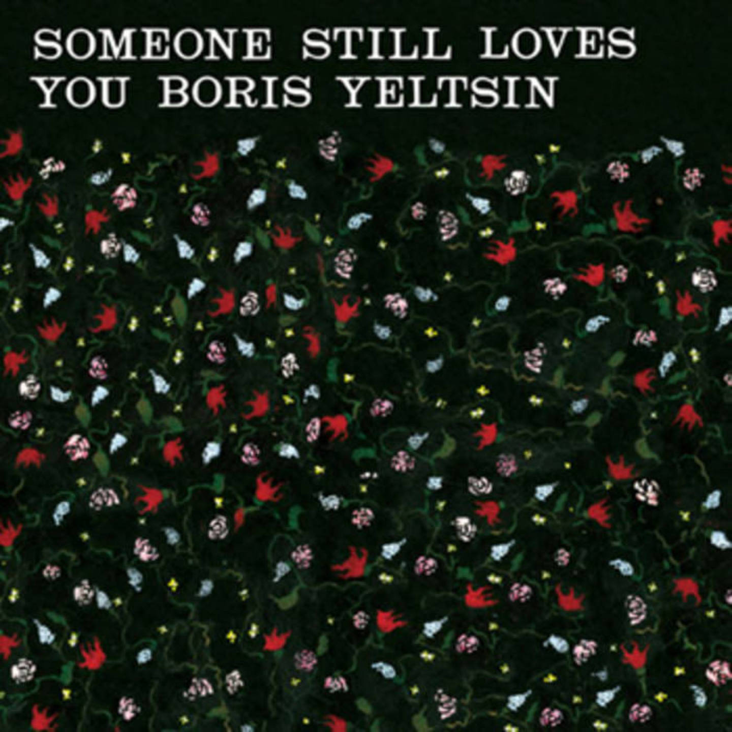 SOMEONE STILL LOVES YOU BORIS YELTSIN - Broom LP 180G