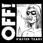OFF! - Wasted Years LP