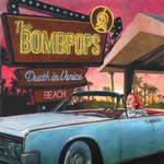 BOMBPOPS, THE - Death In Venice Beach LP