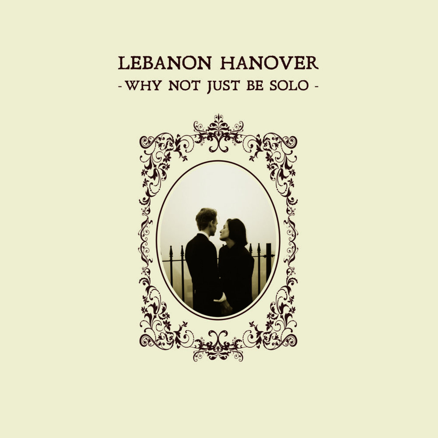 LEBANON HANOVER - Why Not Just Be Solo LP