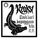 REAKSI - Esok Hari Kepunyaan Kita E.P. 7