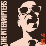 INTERRUPTERS, THE - Say It Out Loud LP
