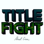 TITLE FIGHT - Floral Green LP