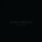 LOMA PRIETA - LifeLess LP