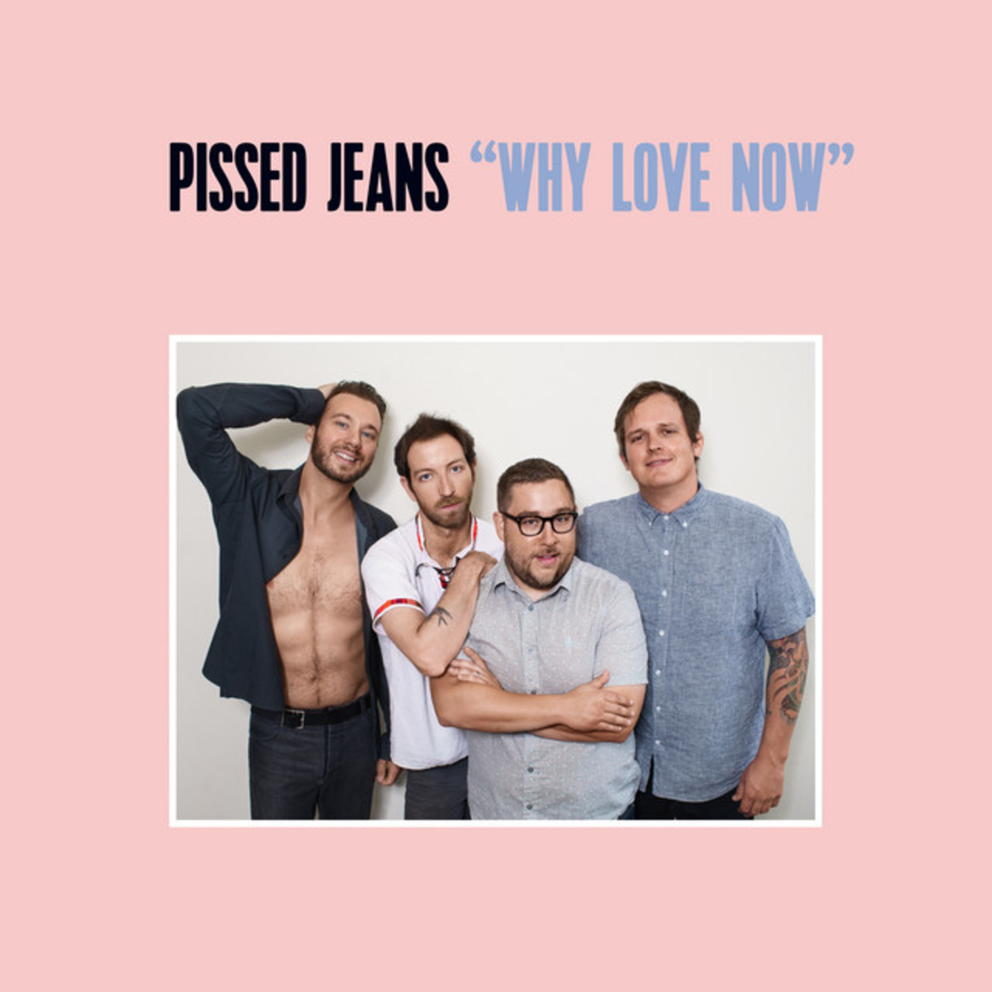 PISSED JEANS - Why Love Now LP