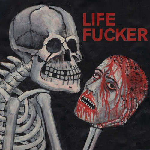 LIFE FUCKER - Life Fucker 7"