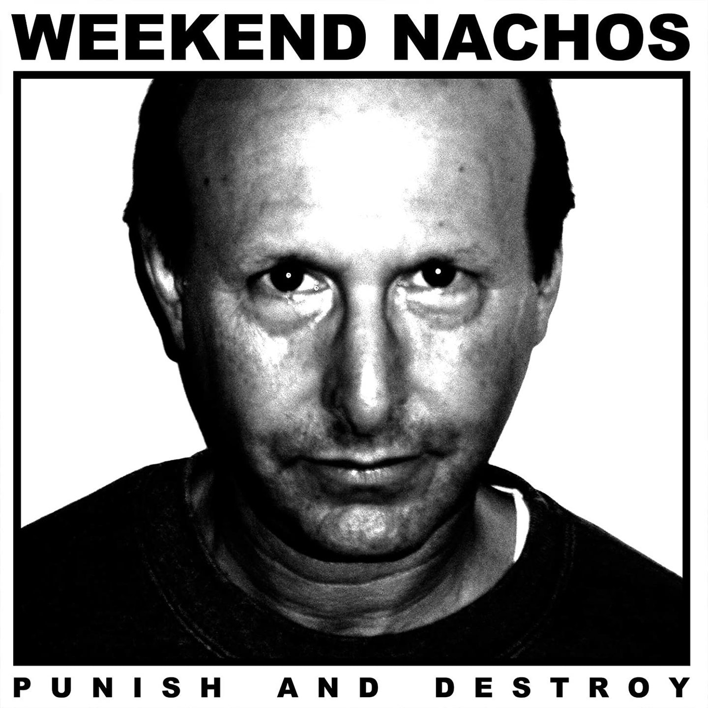 WEEKEND NACHOS - Punish And Destroy LP