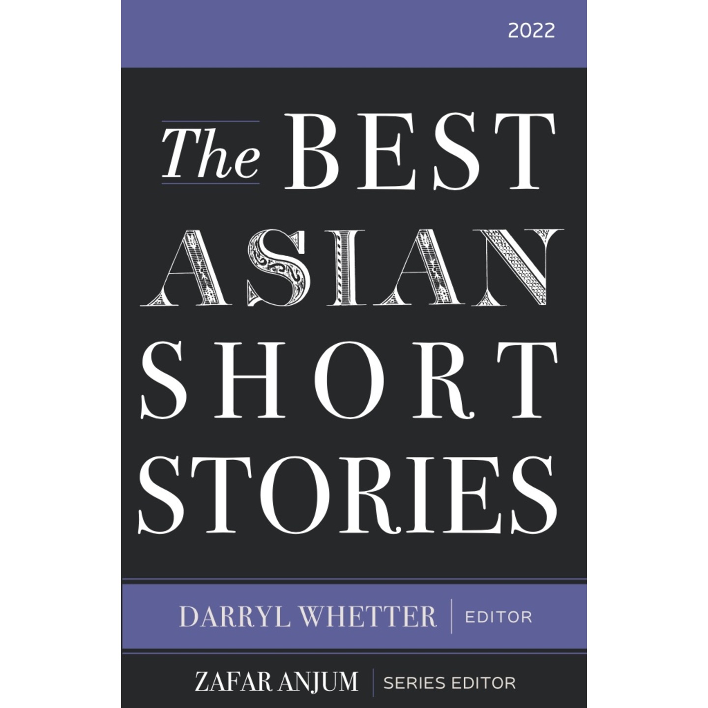 The Best Asian Short Stories 2022 Editor Professor Darryl Whetter
