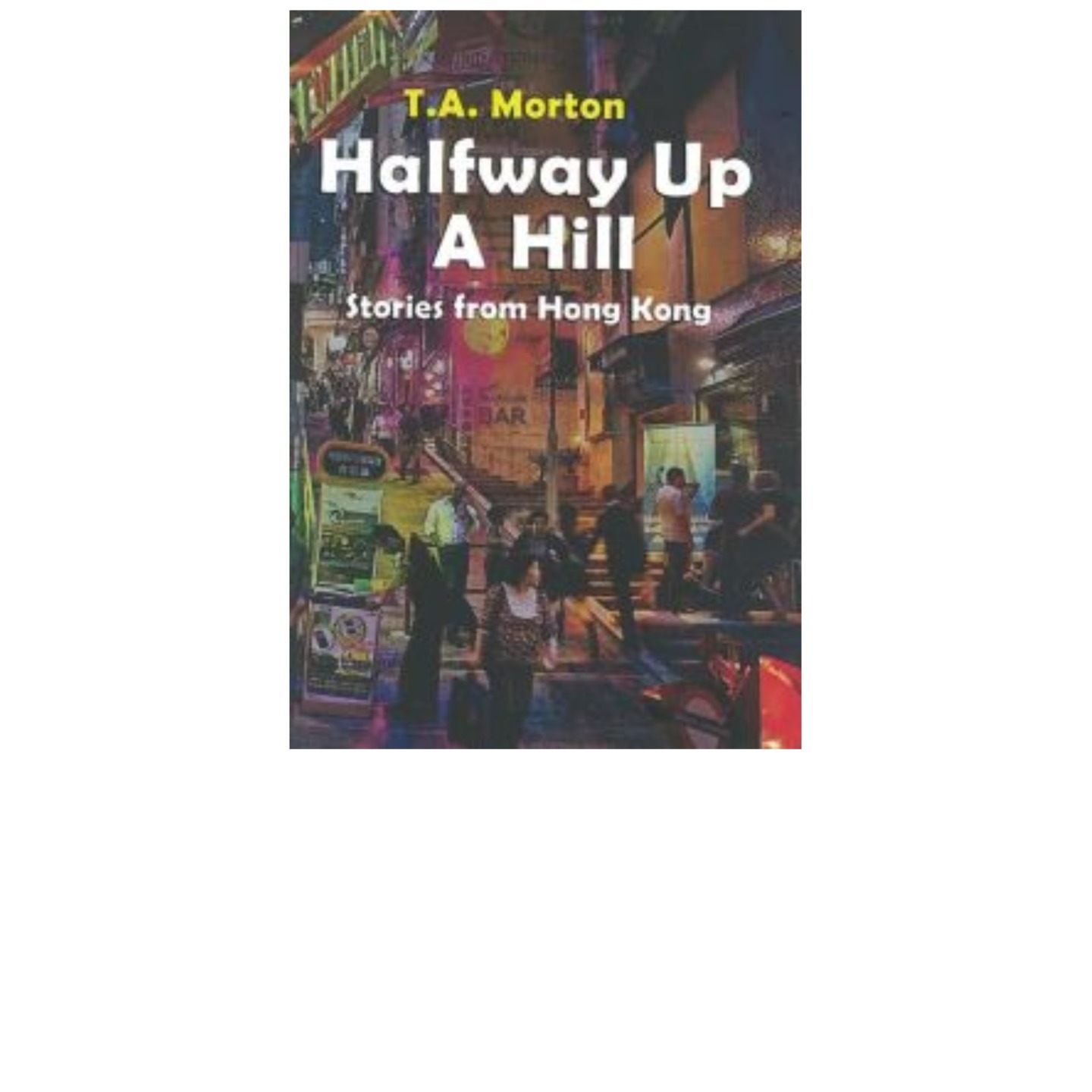 Halfway Up a Hill by T. A. Morton