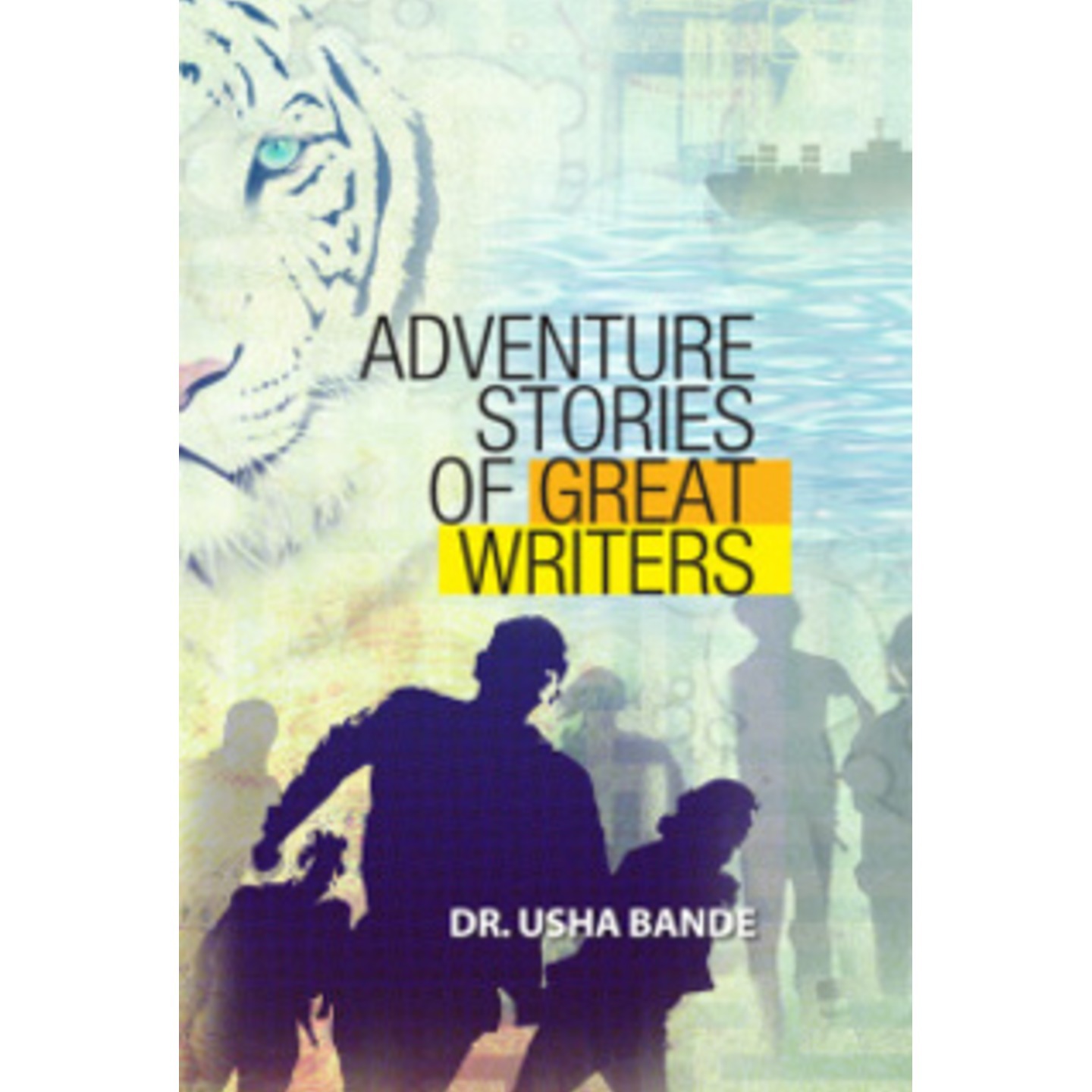 Adventure Stories of Great Writers by Dr. Usha Bande