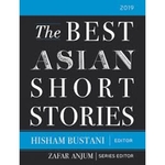 The Best Asian Short Stories 2019 English, Paperback, Series Editor Zafar Anjum, Editor Hisham Bustani