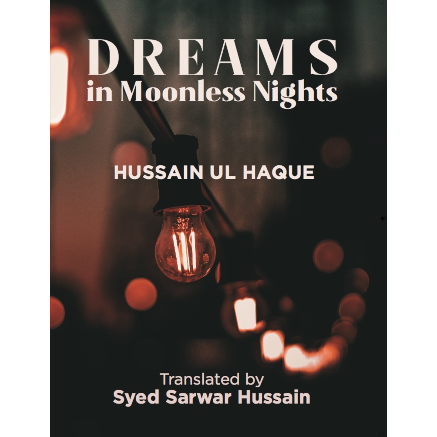Dreams in Moonless Night by Hussain Ul Haque Eng. translation by Syed Sarwar Hussain