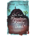 Was that Mountain Really There by Park Wan-suh