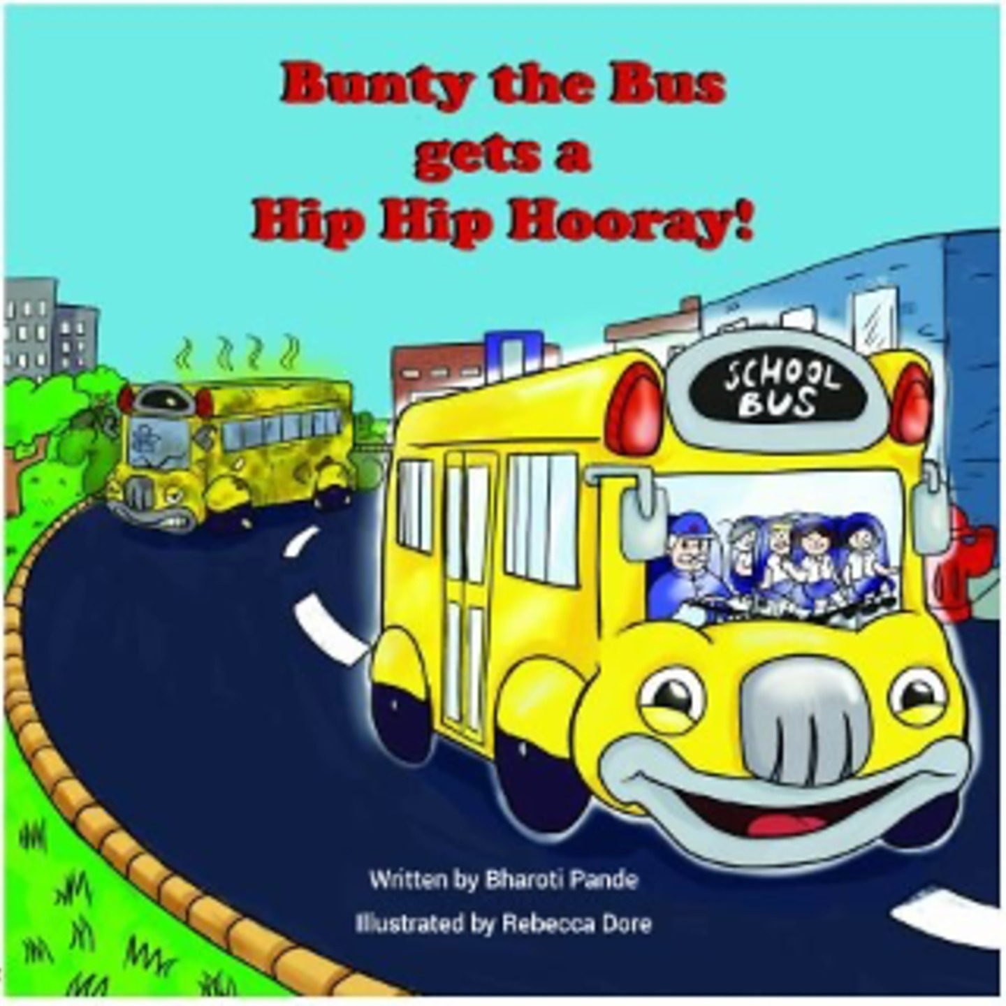 Bunty the Bus gets a Hip Hip Hooray! by Bharoti Pande