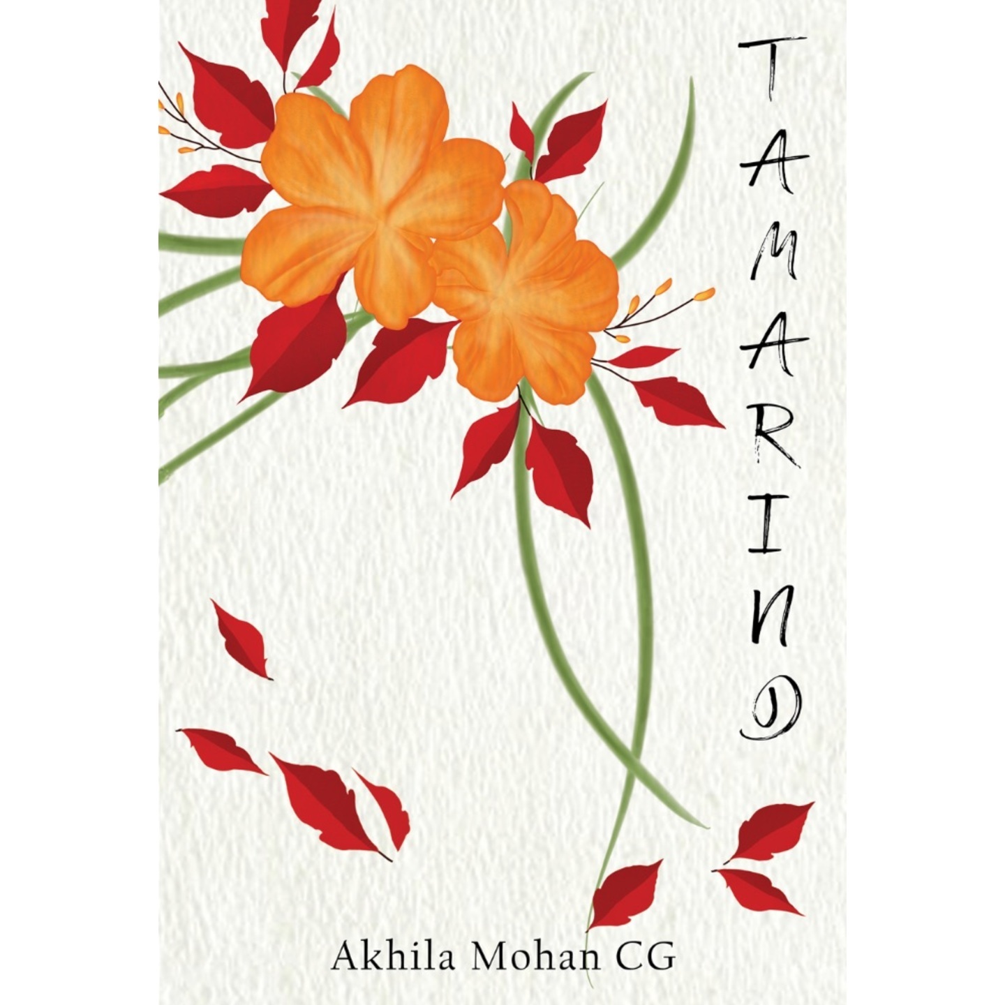 Tamarind - Sweet and Sour Poems about Love, Loss, Longing, and Life by Akhila Mohan CG
