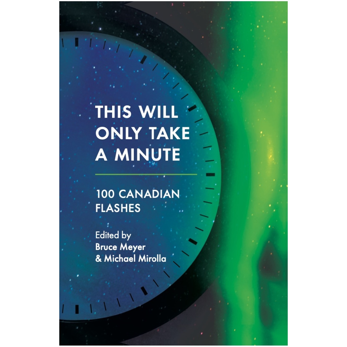 This Will Only Take A Minute: 100 Canadian Flashes (Edited by Bruce Meyer & Michael Mirolla)