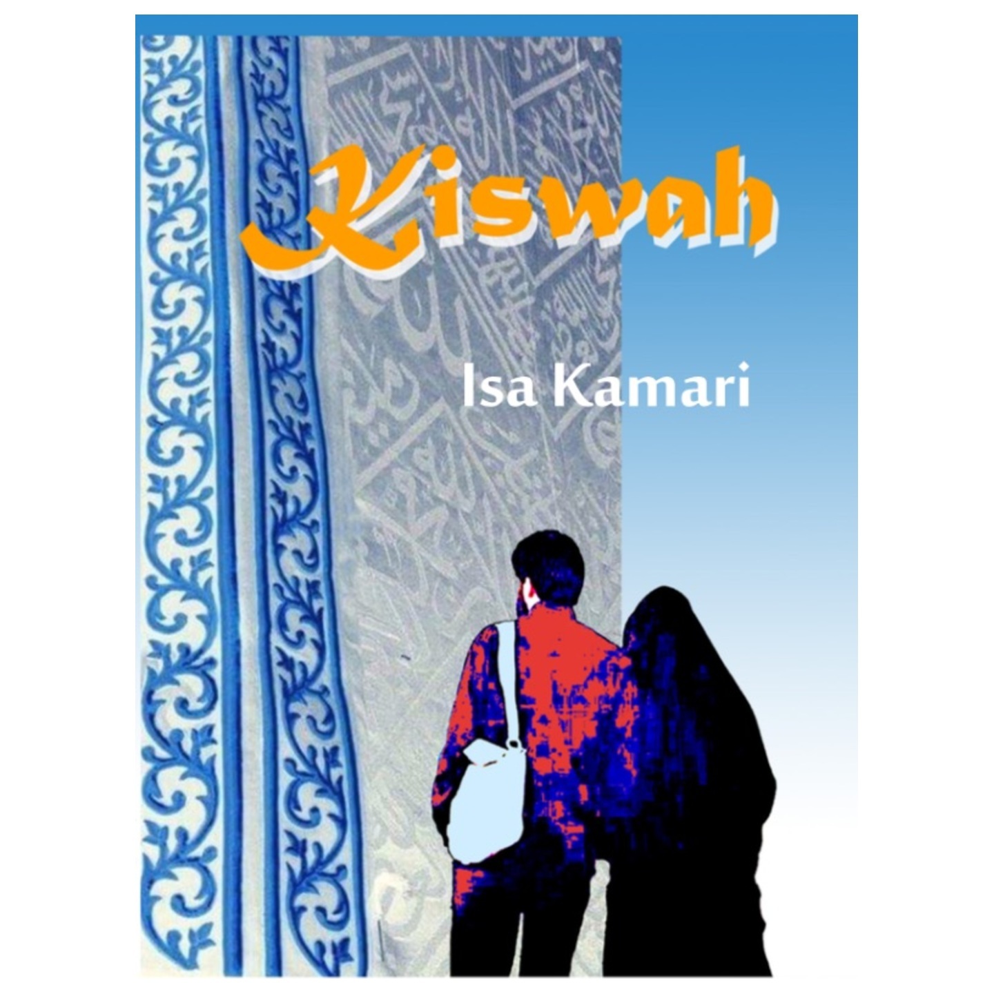 Kiswah, A novel by Isa Kamari