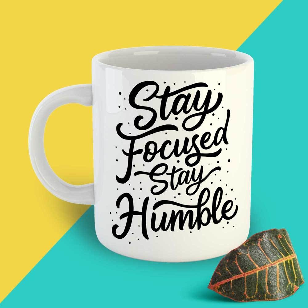Stay Focused and Humble Ceramic Mug