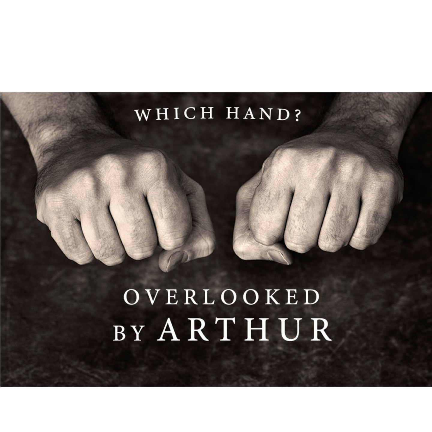 Which Hand? Overlooked by Arthur