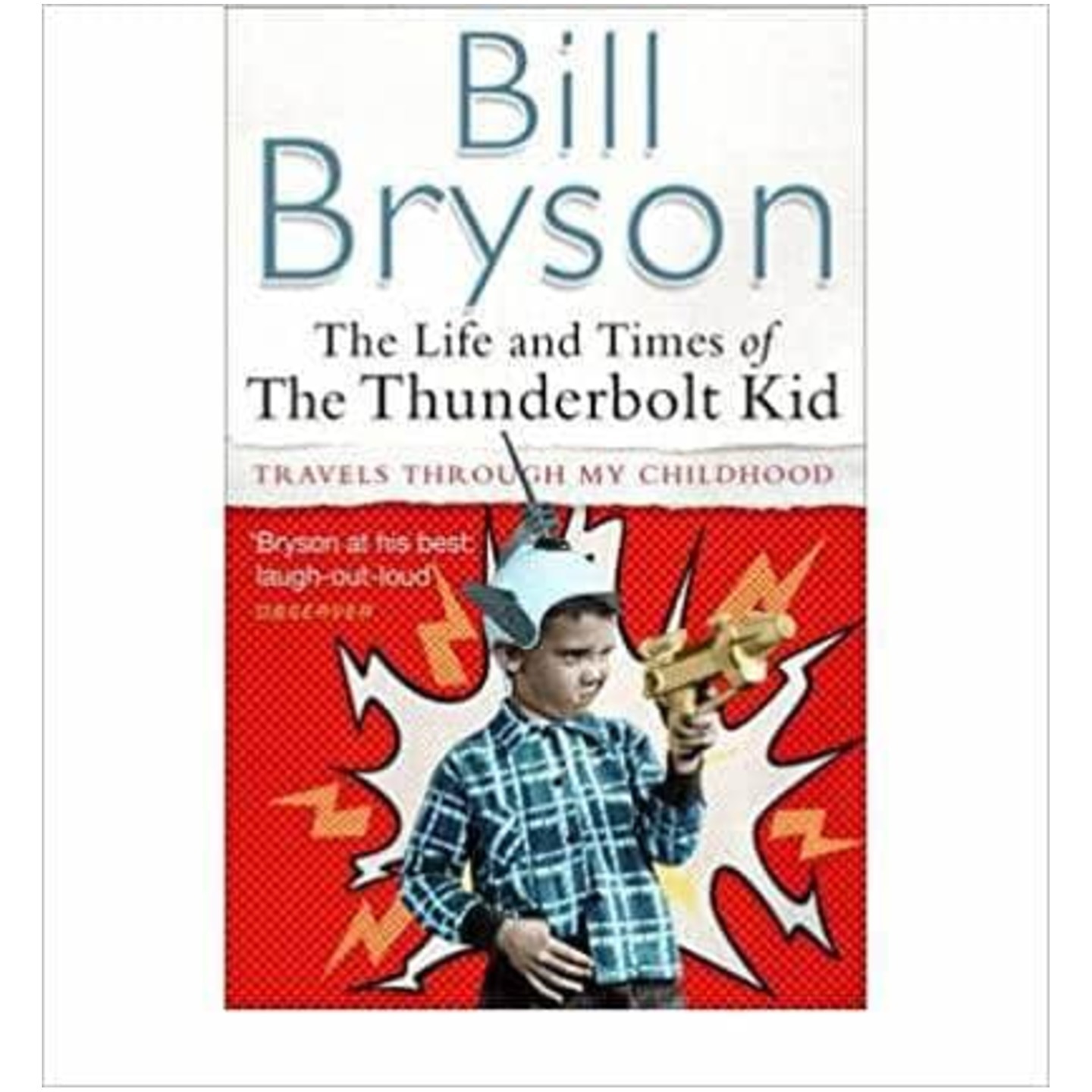 Life & Time of the Thunderbolt Kid: Travels Through My Childhood by Bill Bryson