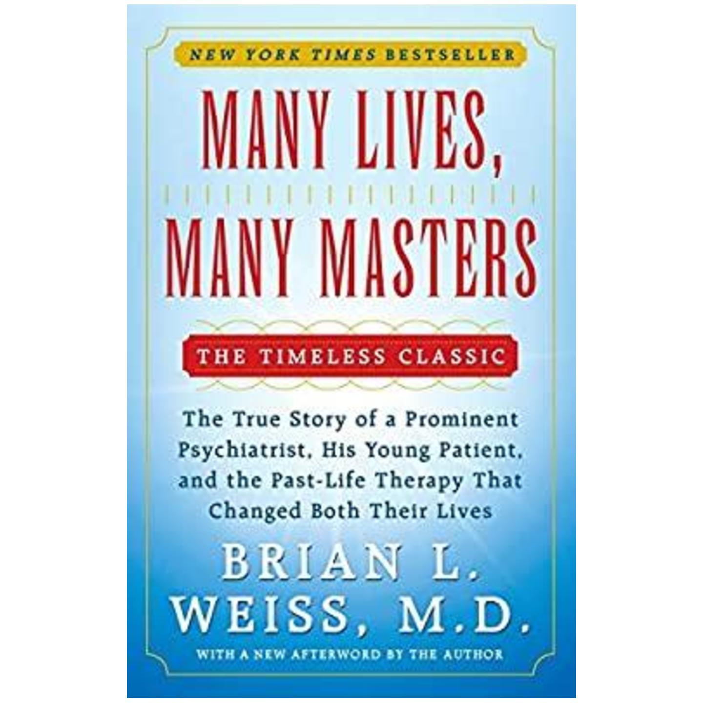 Many Lives, Many Masters: The True Story of a Prominent Psychiatrist, His Young Patient and the Past-life Therapy That Changed Both Their Lives