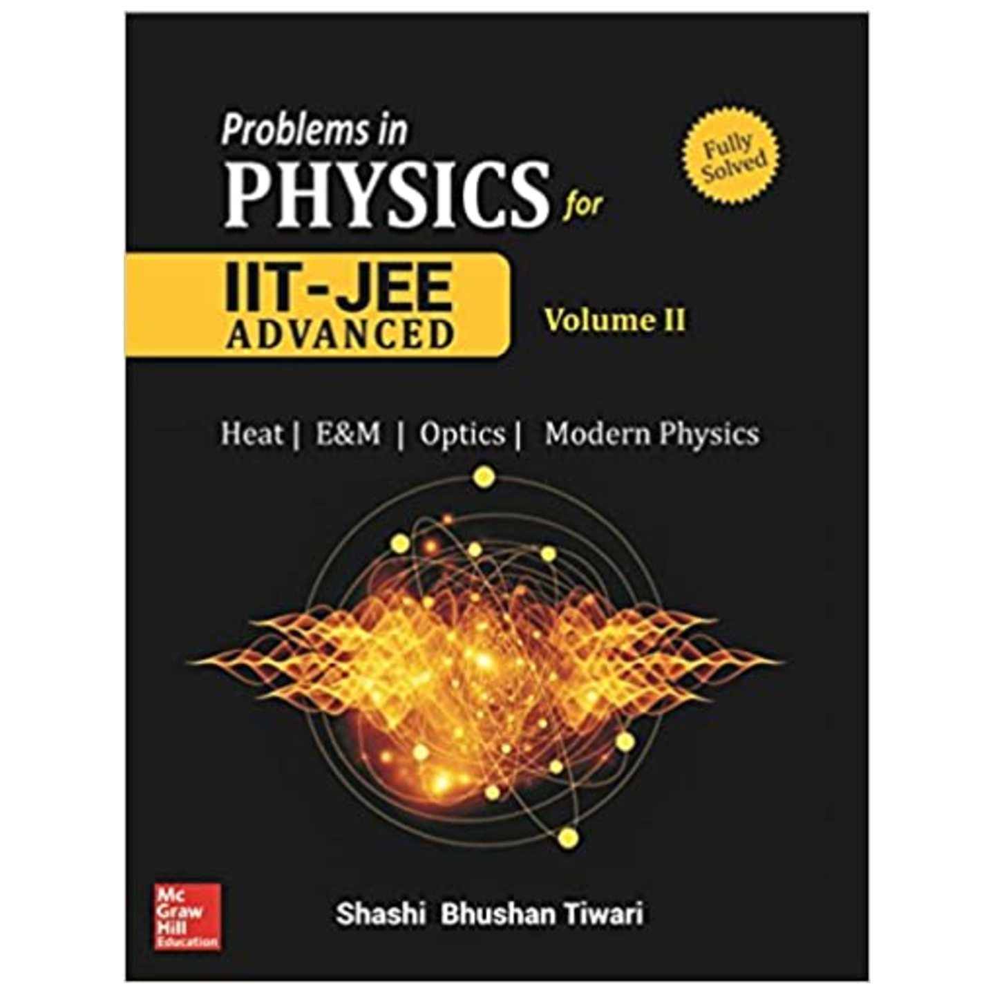 Problems in Physics for IIT JEE Main and Advanced  Heat  E&M  Optics  Modern Physics Volume 2