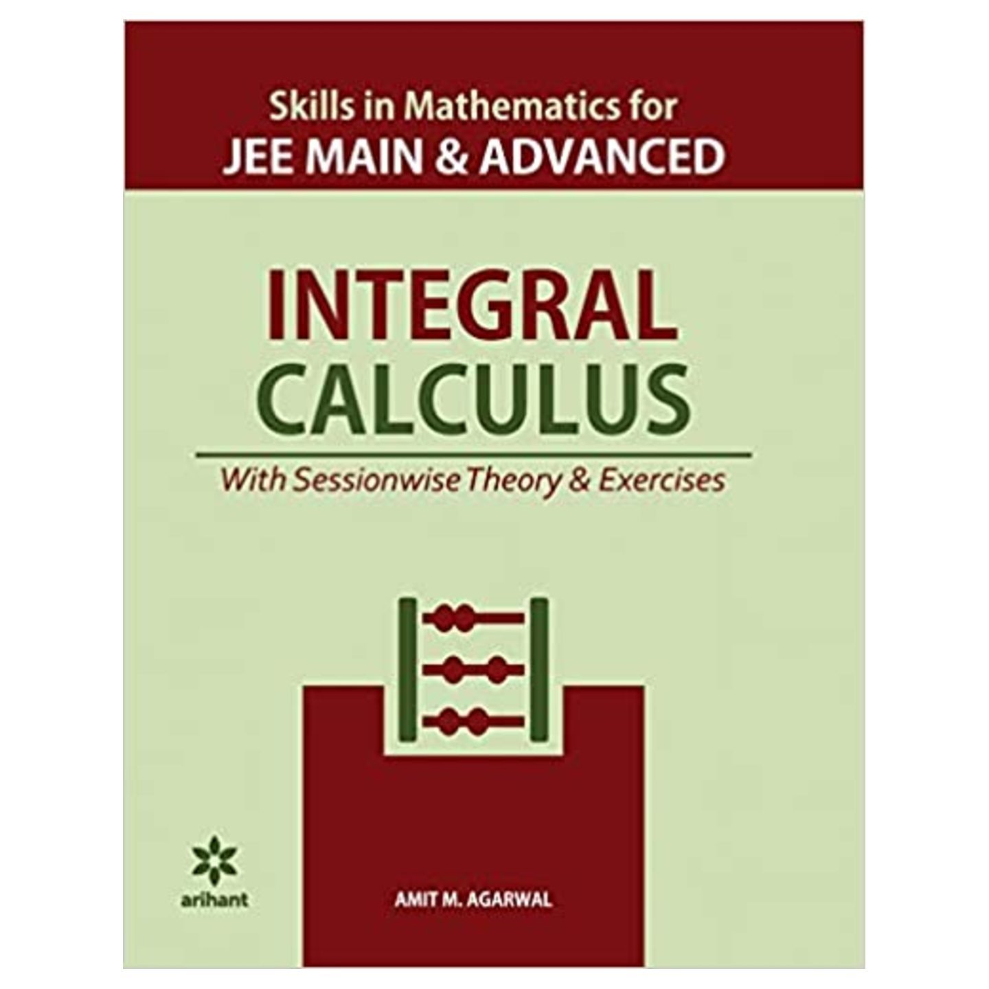 ARIHANT Skills in Mathematics - Integral Calculus for JEE Main and Advanced AMIT M AGARWAL