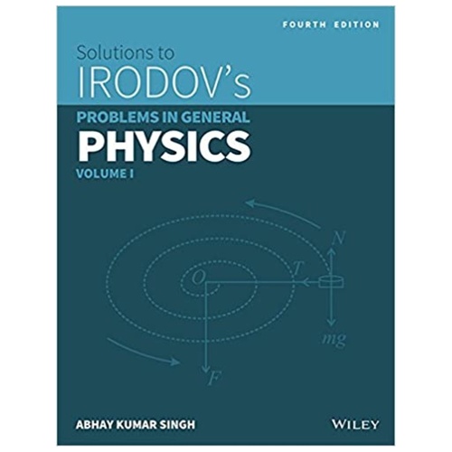 Wileys Solutions to Irodovs Problems in General Physics, Vol 1