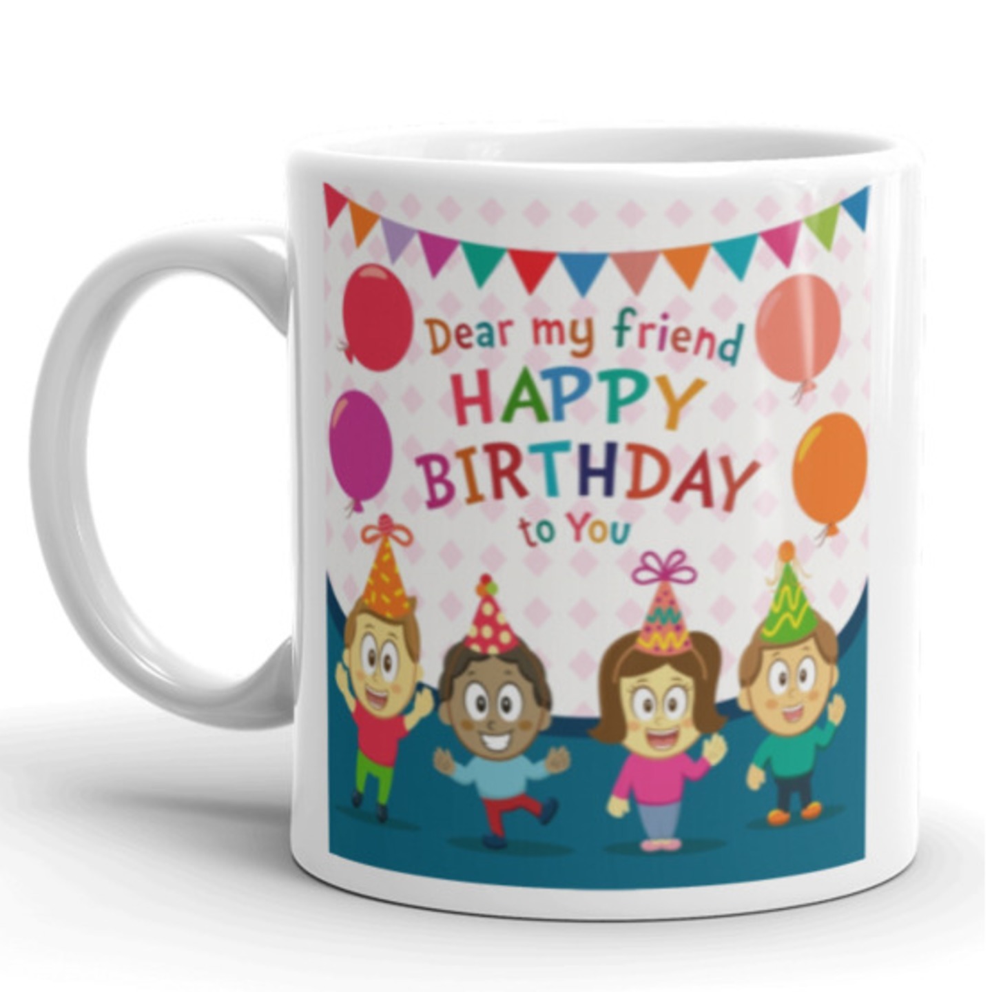 Ceramic Mug - Dear my friend happy birthday to you