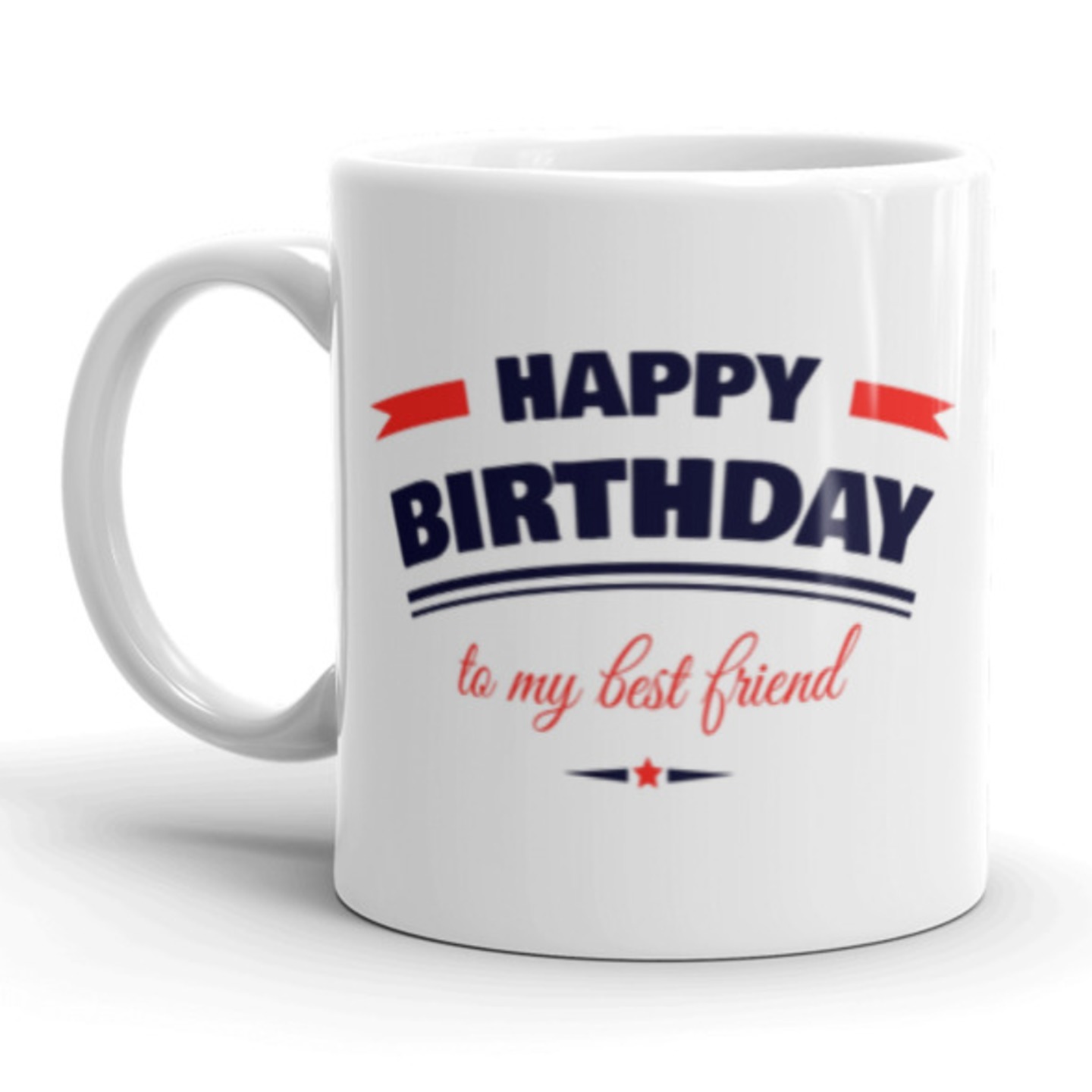 Ceramic Mug - Happy birthday to my best friend